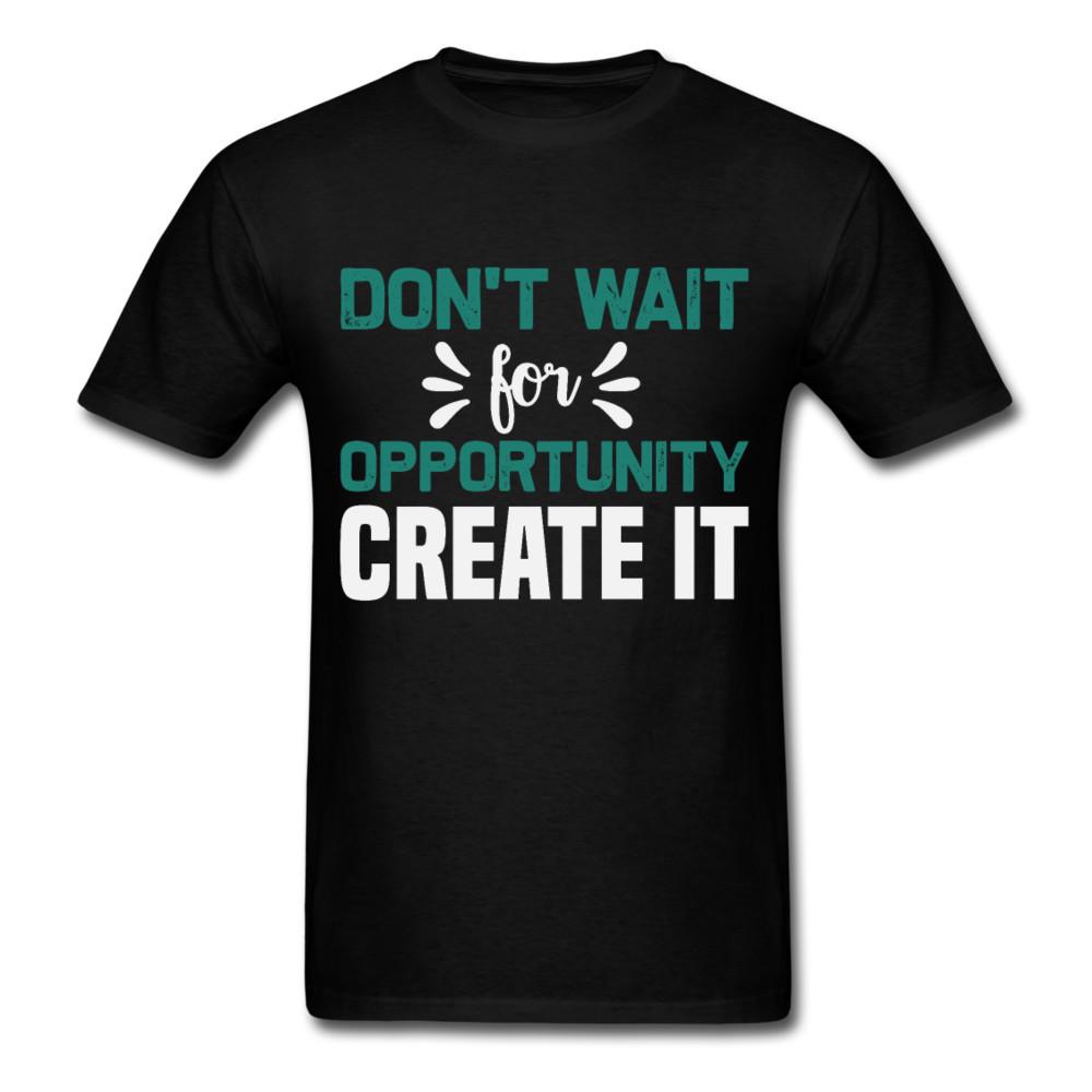 

Motivation shirt Dont wait for opportunity create it Tshirt Motivational T-Shirt 2XL