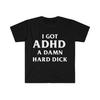I Got ADHD A Damn Hard D Funny Meme Shirt