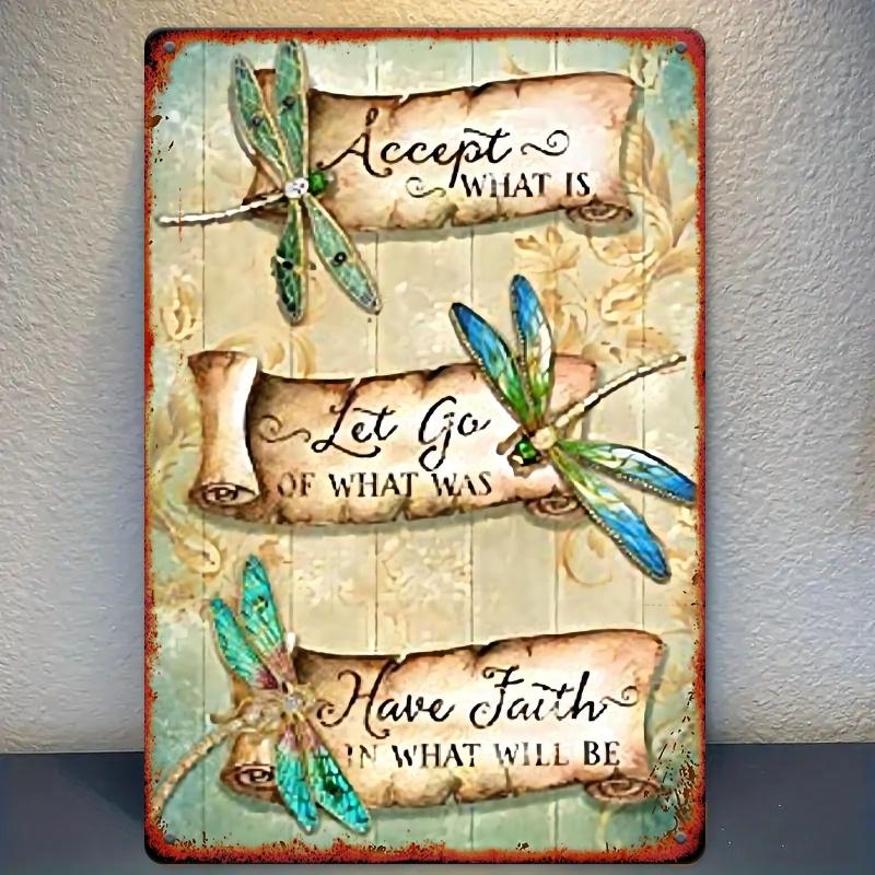 

Dragonfly Inspirational Accept What Is Let Go Have Faith Vintage Metal Tin Sign 20x30cm（7.8x11.8inch）