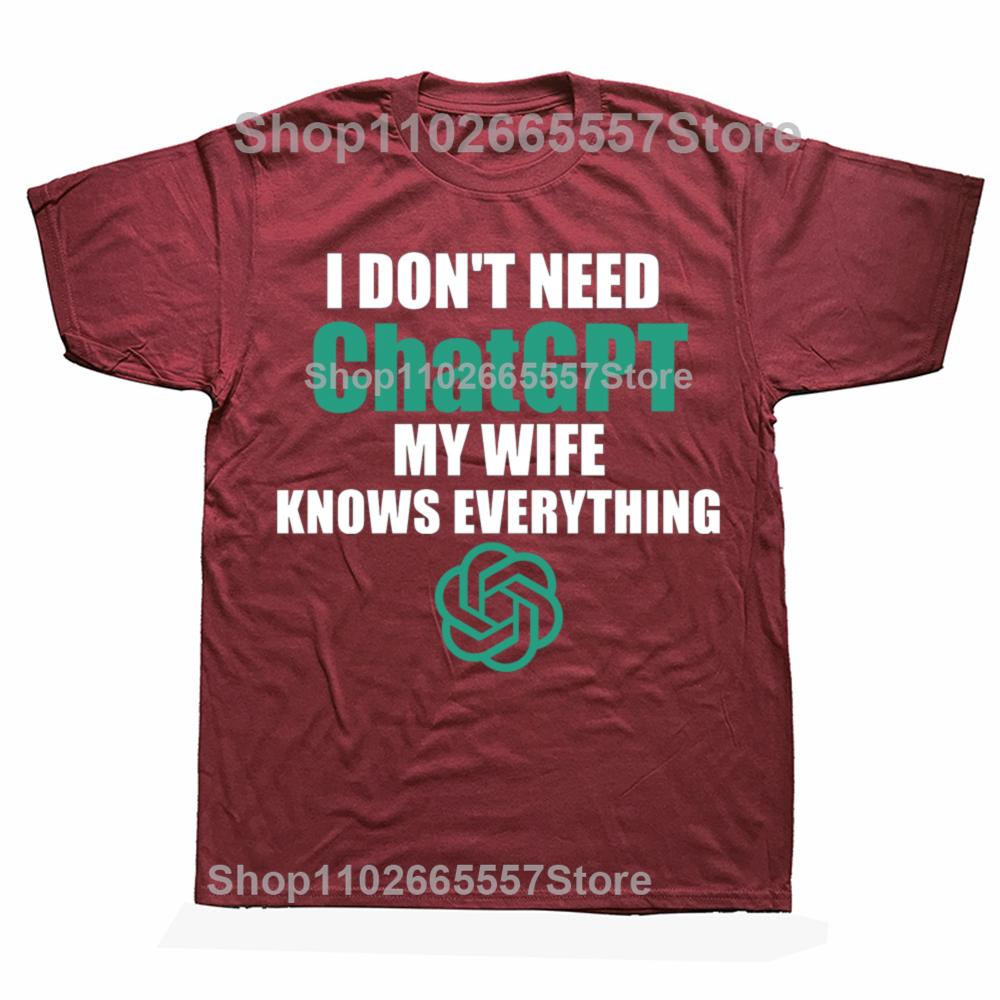 Funny I Don't Need Chatgpt My Wife Knows Everything Graphic T-shirts Men Fashion Casual Tshirt Cotton Loose Oversized T Shirt