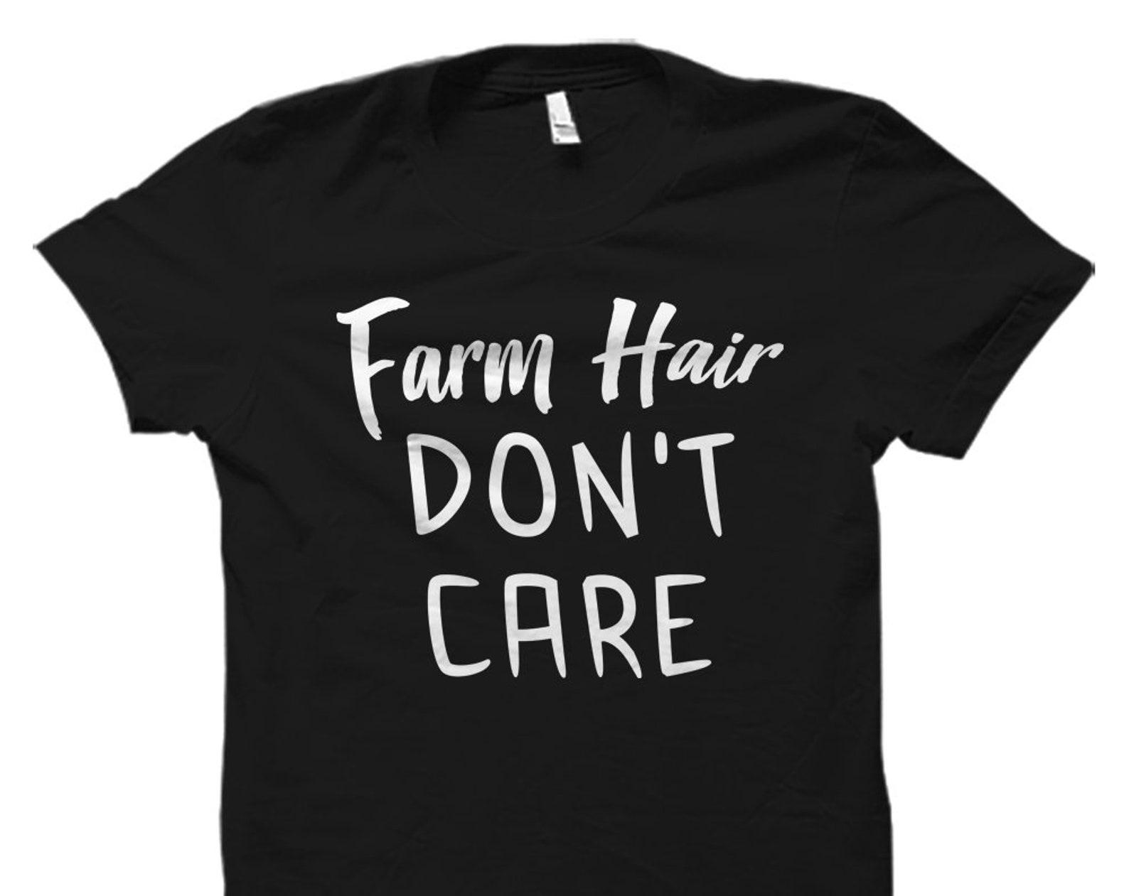 Farm Hair Don t Care Shirt. Farm Shirt. Farm Gift. Farmer Wife Gift. Farmer Shirt. Farmer Gift. Country Shirt. Country Gift. Western #OS2517 4XL