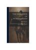 Grāmata The Handbook of Horsemanship : Containing Plain Practical Rules for Riding, and Hints To the Reader On the Selection of Horses