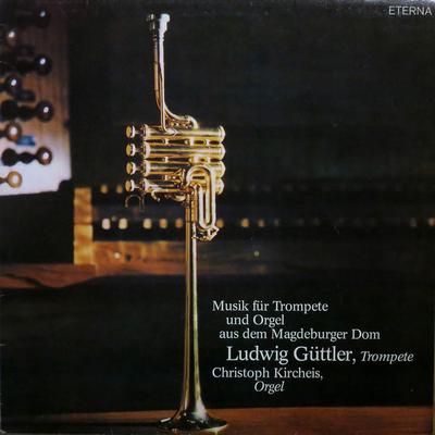 LP-Schallplatte LUDWIG GTTLER CHRISTOPH KIRCHEIS Musik für Trompete und Orgel Aus De 827215 ETERNA 1981 Deutsch Dem Klassik Gebraucht