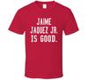 Jaime Jaquez Jr. Is Good T Shirt