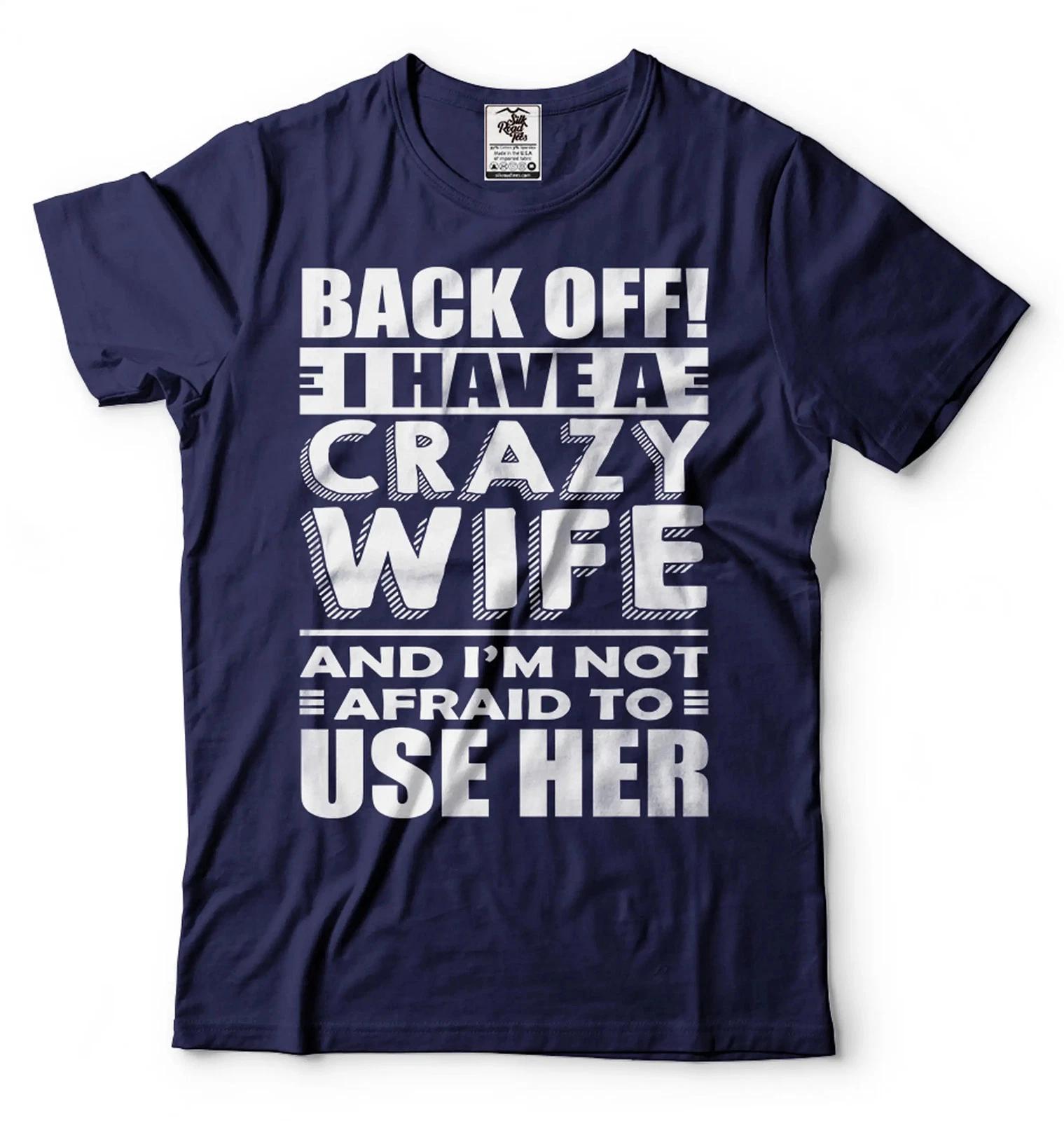 Mens Funny Shirt I Have A Crazy Wife T-Shirt Husband Funny Shirt Husband Gifts 3XL