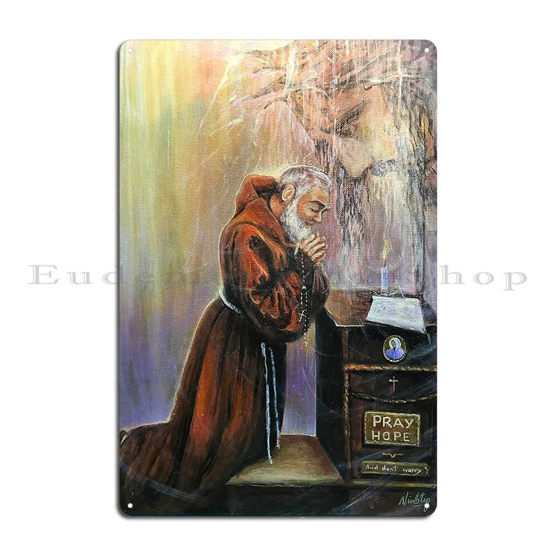 Helige Padre Pio St. Fader Pio Italien från Pietrelcina Hoppas och oroa dig inte Metalltryckta Plåtar Väggdekor Pubskyltar Tennskylt