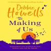 The Making of Us by Debbie Howells Hardback Book 9781804150405