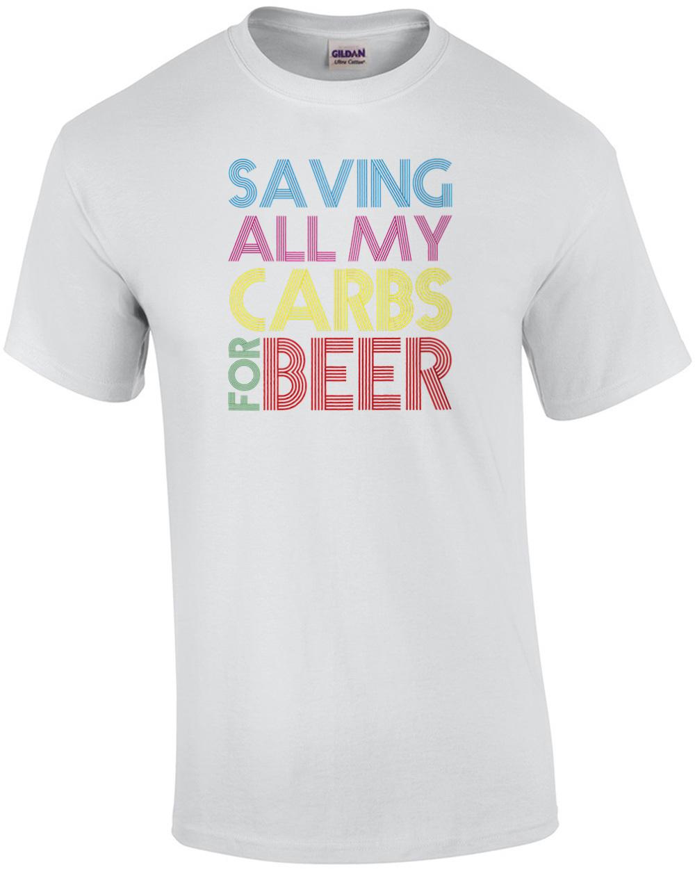 Saving all my carbs for beer - funny beer drinking t-shirt Unisex T-Shirt XXXL
