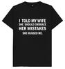 I Told My Wife She Should Embrace Her Mistakes Funny Joke Humour Gift T Shirt