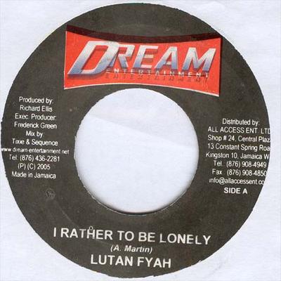 7inch Record LUTAN FYAH - I Rather To Be Lonely NONE Dream Entertain 2005 Jamaica Reggae, Ska & Dub Used
