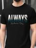 "Always" Graphic T-shirt - Black with White Lettering