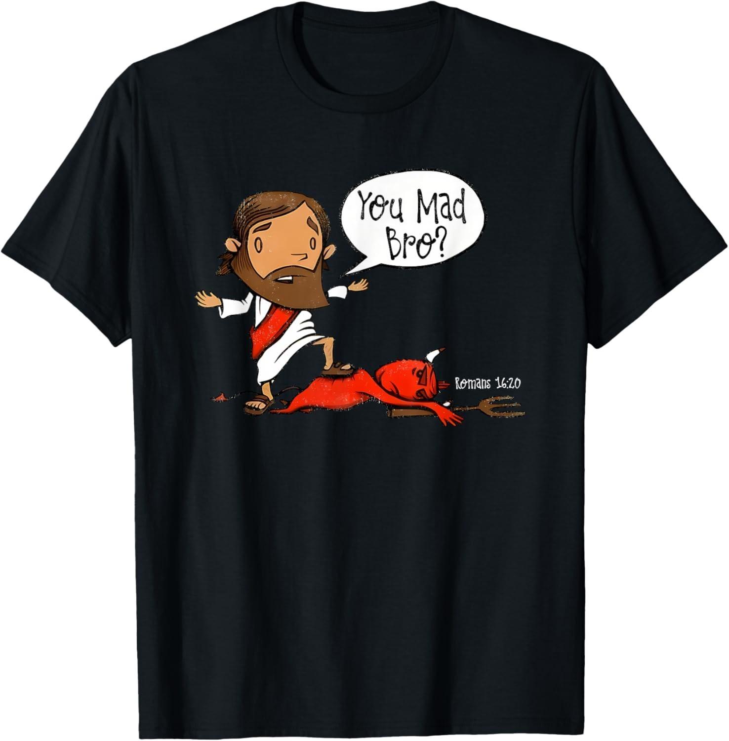 funny christian you mad bro jesus T-Shirt Mens Womens Tees Top unisex T-Shirt Mens Womens Tees Top 4XL