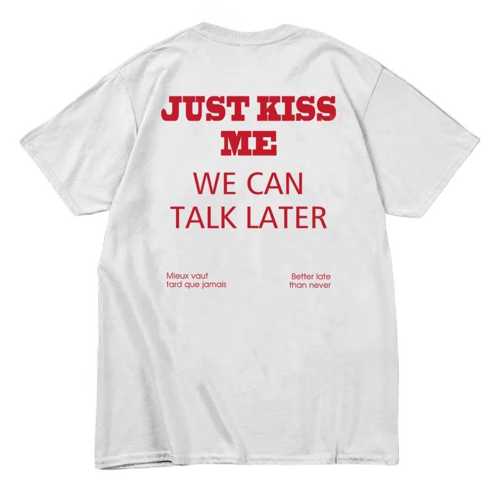 2025 Just Kiss Me Funny Graphic Print Cotton T-Shirt Positive Shirt Gift for Women and Men Casual Short Sleeves Plus Size Loose