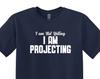 I'm Not Yelling I'm Projecting Theater Shirt, Gift for Actors