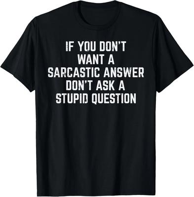 You Dont Want Sarcastic Answer Funny Saying Humor Men Women Gift Unisex T-Shirt