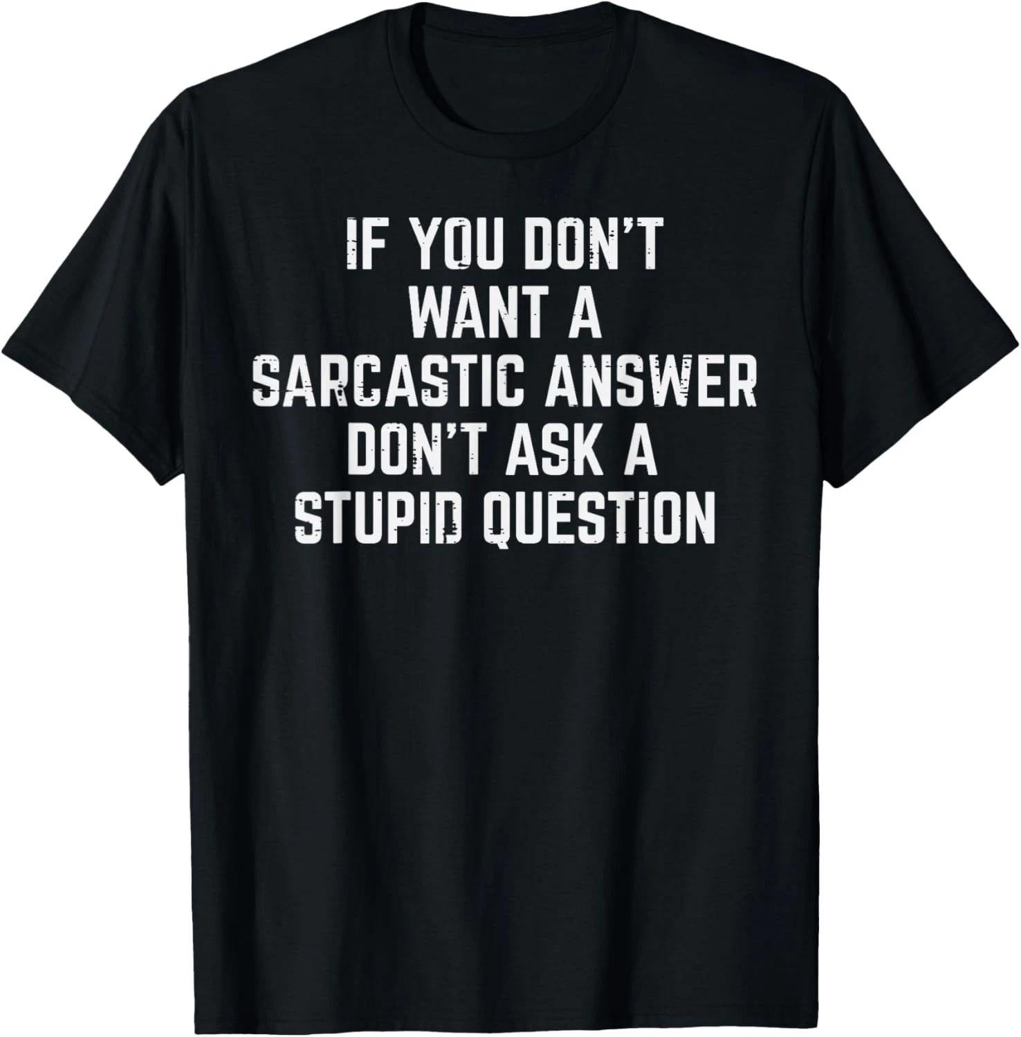 You Dont Want Sarcastic Answer Funny Saying Humor Men Women Gift Unisex T-Shirt M