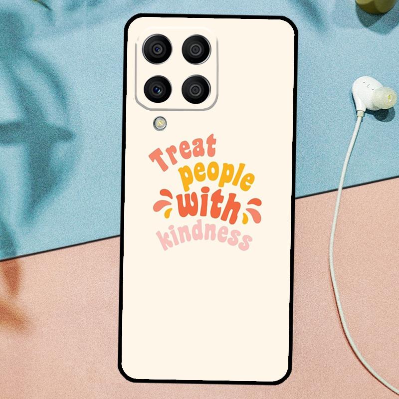 Treat People With Kindness For Samsung Galaxy M53 M33 M11 M21 M31 M12 M13 M14 M15 M35 M34 M54 M32 M52 M06 M16 M55 Case