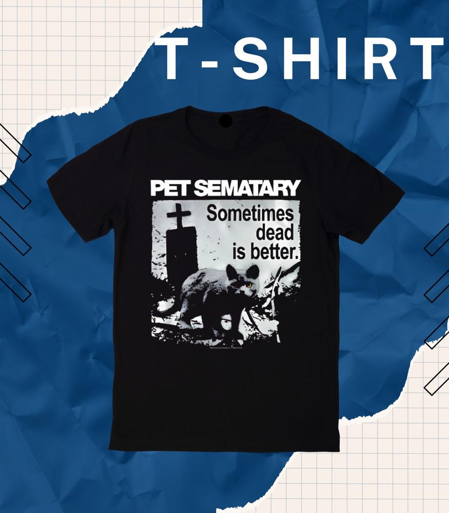 

Pet Sematary Dead is Better Men s T Shirt Evil Cat Animal Cemetery Horror EB. XL