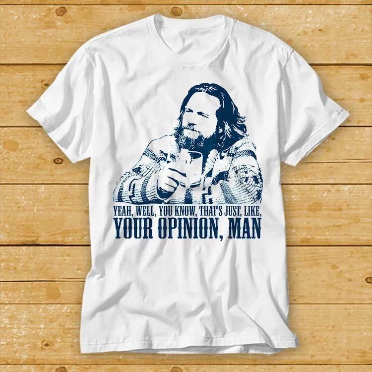 The Big Lebowski Movie Quote The Dude Well Thats Just Like T Shirt Movie 2385 S