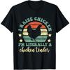 I Raise Chickens I Am Literally A Chicken Tender Hens Farmer T-Shirt