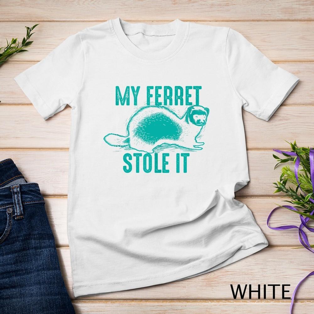 

My Ferret Stole It Art Cute Polecat Lovers Funny Gift Unisex T-shirt XL