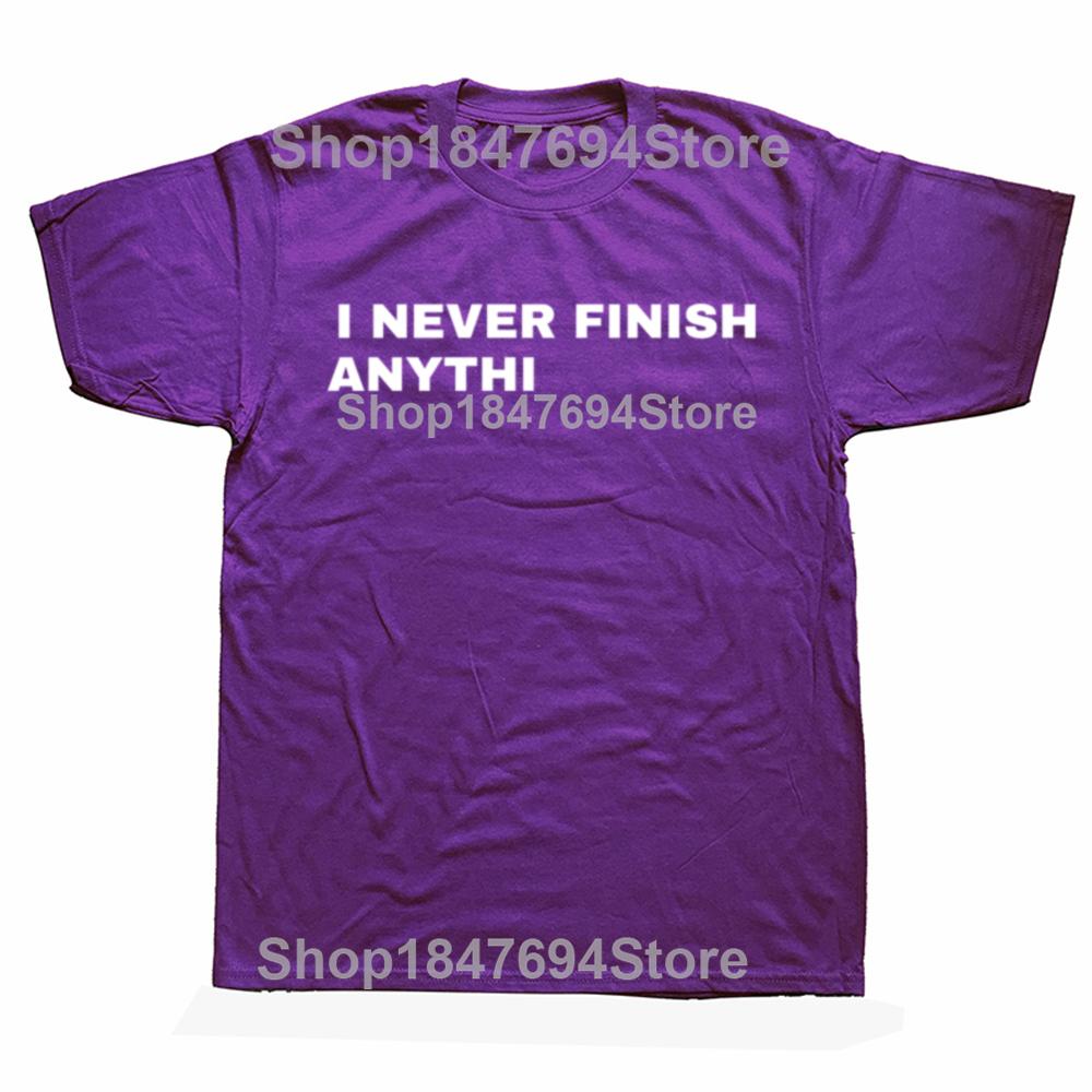 Funny I Never Finish Anything Graphic Cotton T-shirts Men Women's Fashion Casual Tshirt Loose Oversized Streetwear ADHD T Shirt