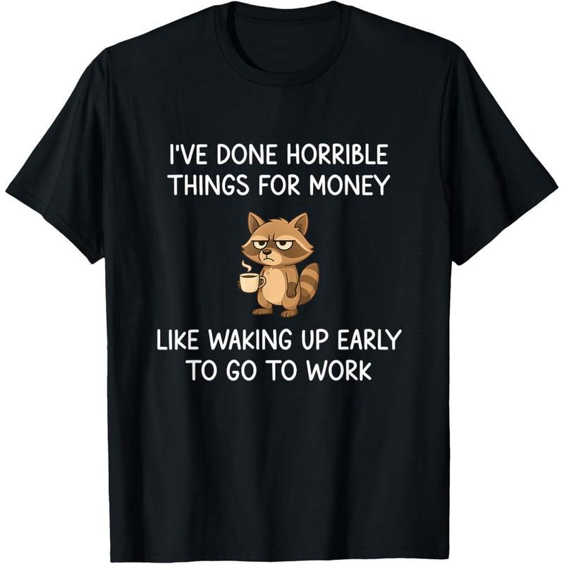 

Funny Raccoon Graphic Tee I ve Done Horrible Things For Money Meme T-Shirt Sarcastic Humor Work Top Casual Cotton Unisex Tshi... S разноцветный