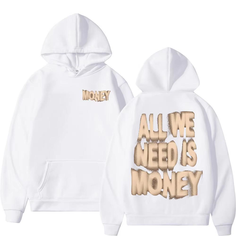 We Only Need Money for Autumn and Winter Models Hoodies Men's Women's Fashion Harajuku Sweatshirts Warm Long Sleeve