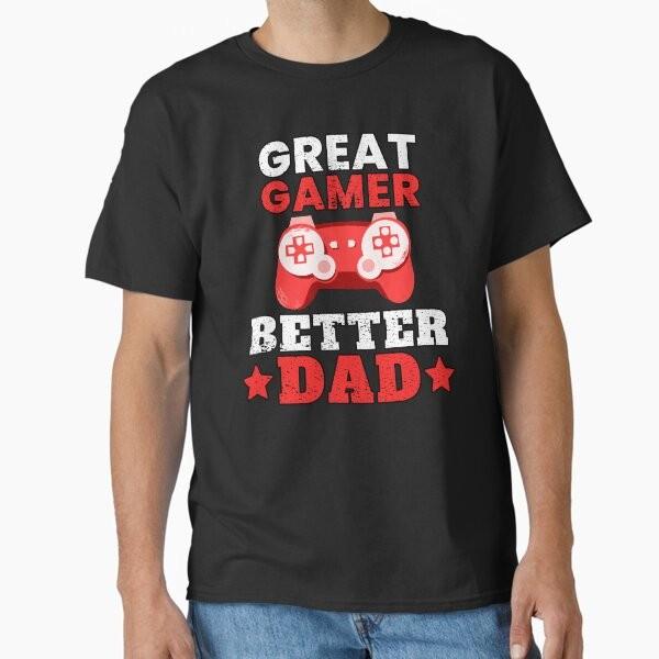 

Great Gamer Better Dad Classic T-Shirt T-Shirt Made in US/AUS Size S-2XL Unisex T-Shirt M