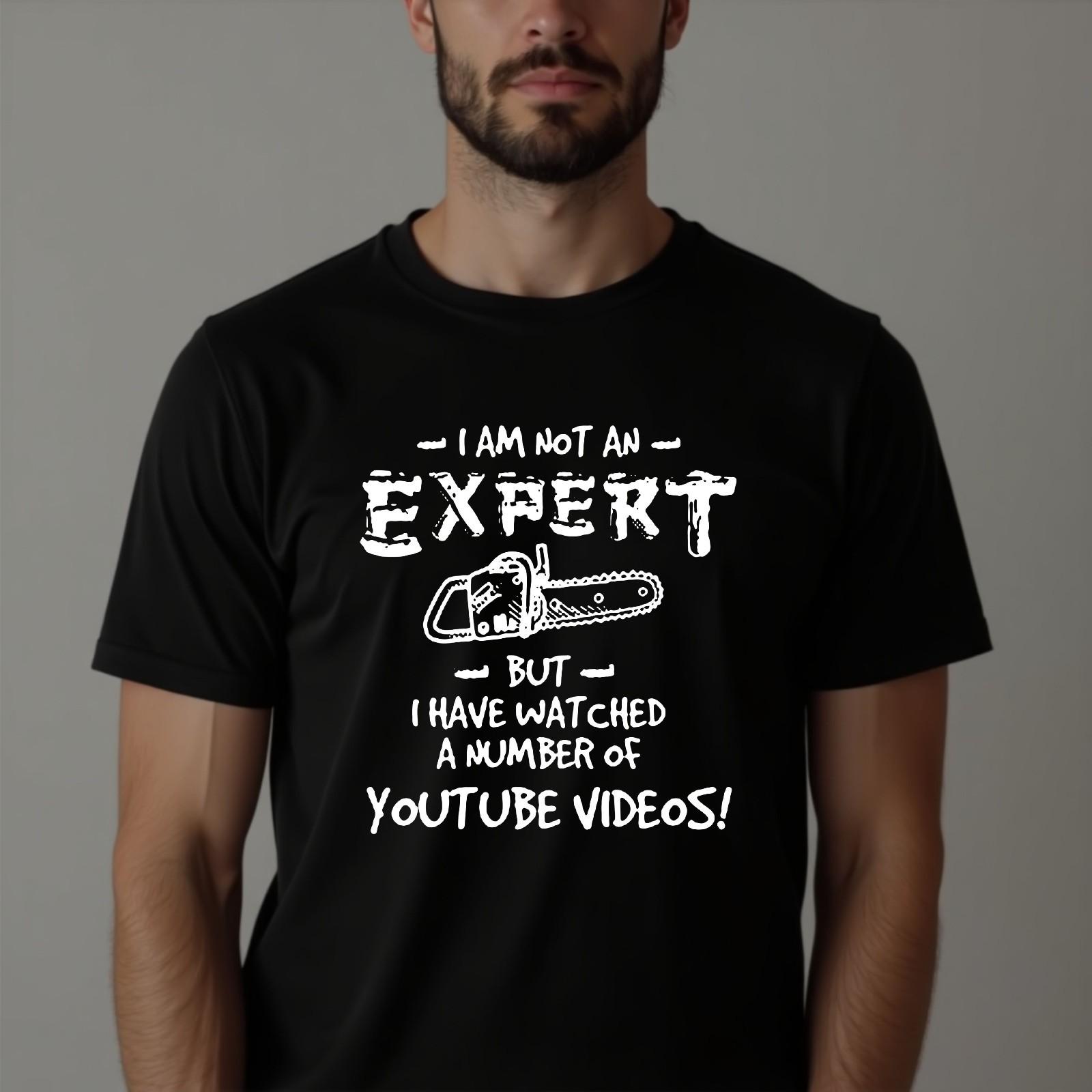 Funny Chainsaw T-Shirt I Am Not An Expert Sarcastic Joke Casual Unisex Tee XXXL
