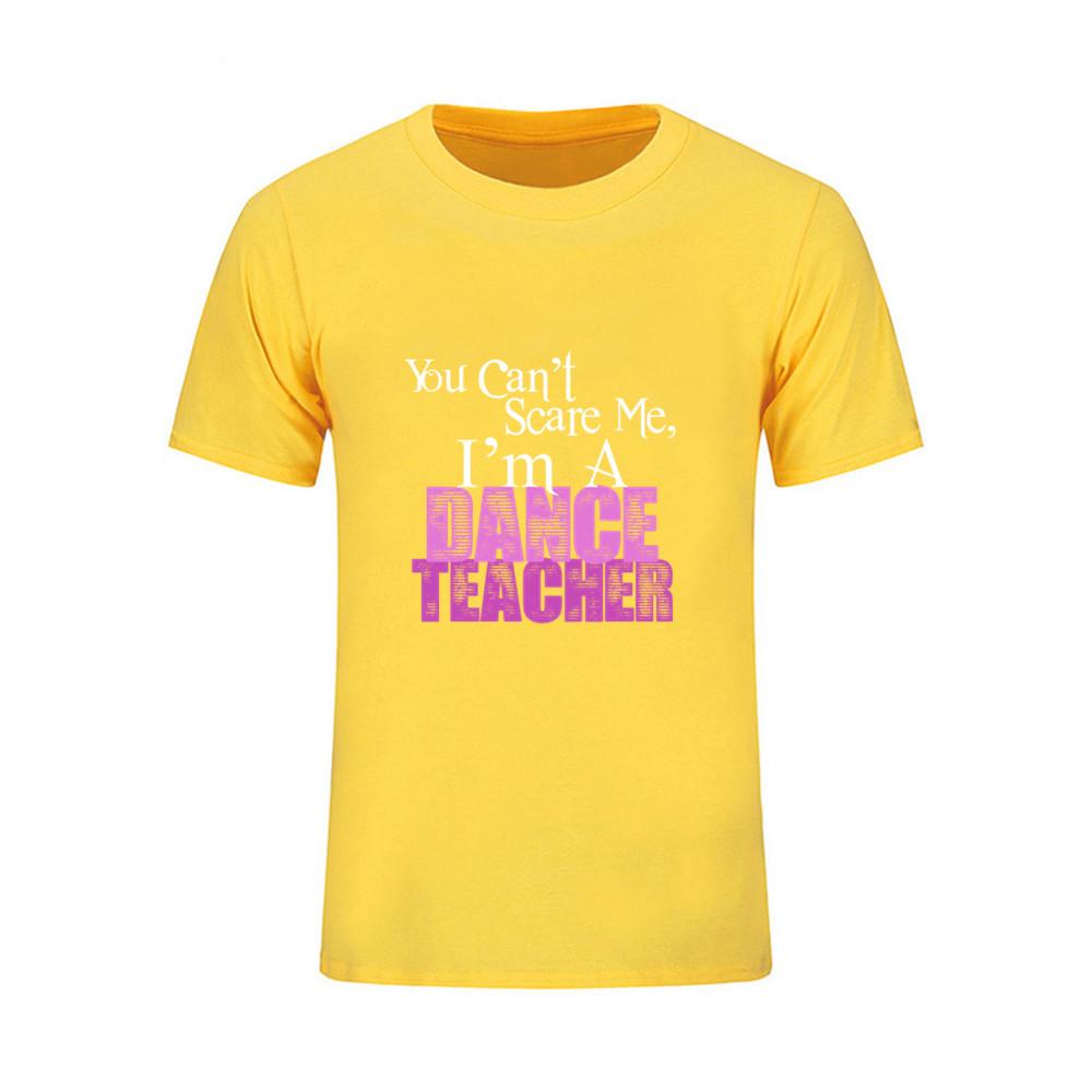 You Can T Scare Me I Am Dance Teacher Printed T Shirt Men Summer