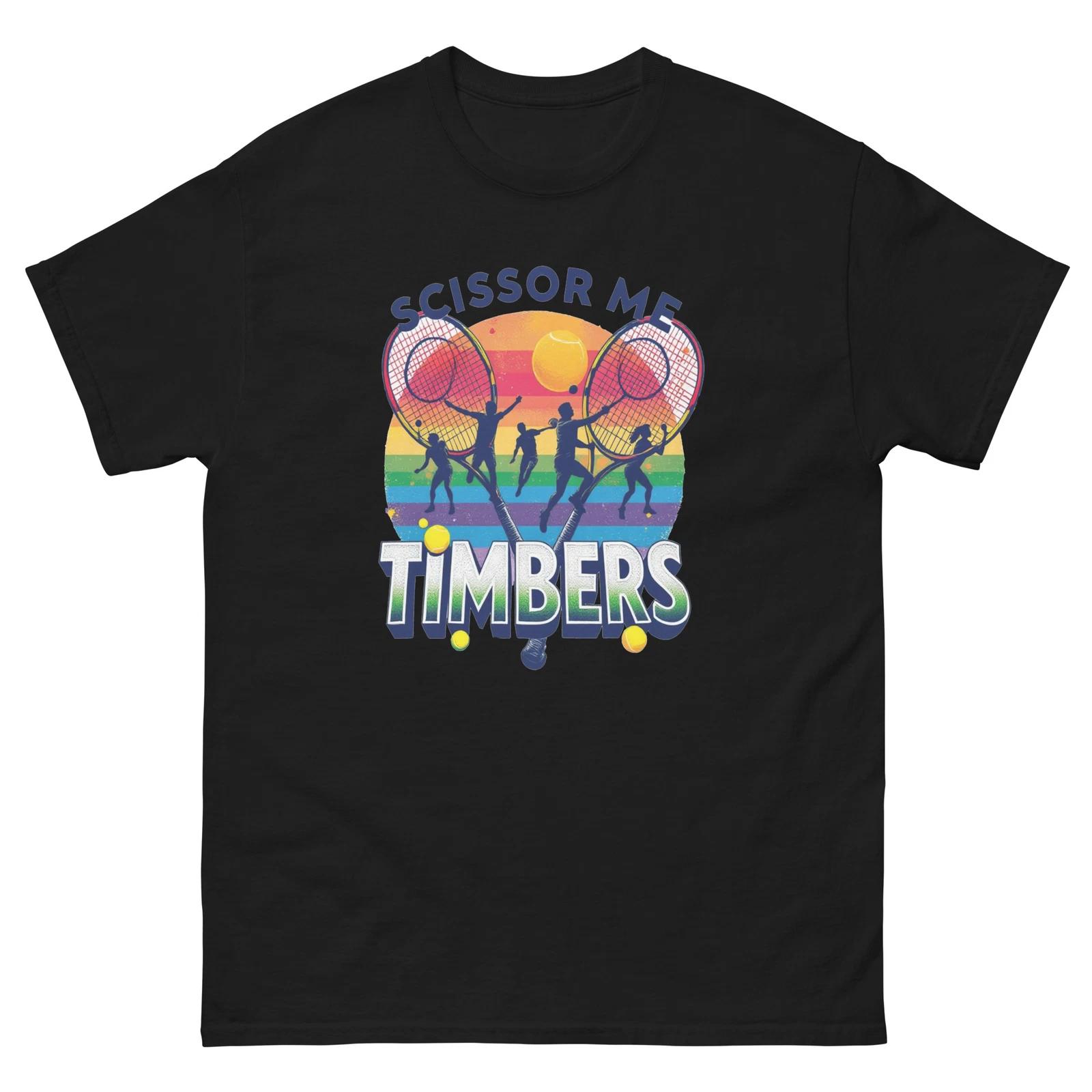 Scissor Me Timbers Tennis Fun T-Shirt 3XL
