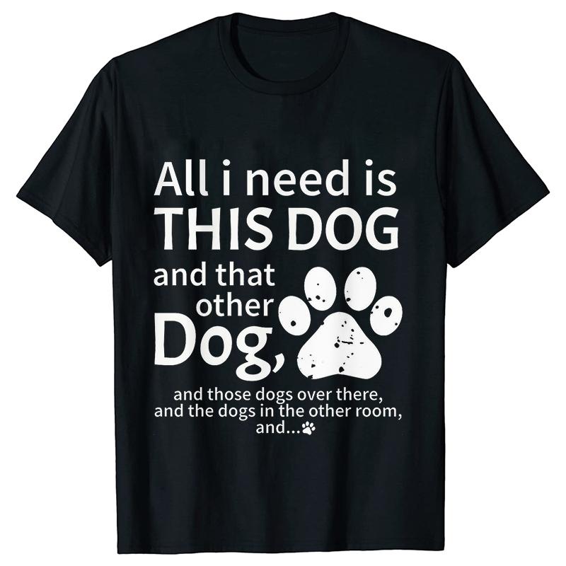 Dog Mama T-shirt for Women Funny Dog Lover Graphic Tops Women All I Need Is This Dog and That Classic Street Short Sleeved Tees