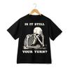 Czy to nadal Twoja kolej Koszulka z nadrukiem szkieletu, Casualowy T-shirt z czarnym humorem