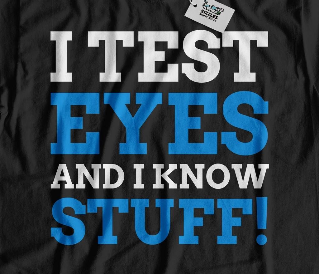 I Test Eyes! Unisex Funny Optician T-Shirt LASIK Eye Surgery Operation Gifts