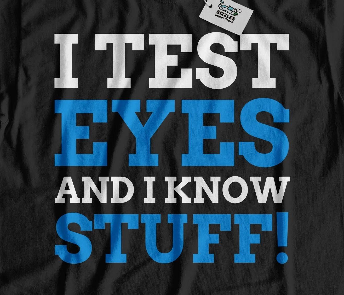 I Test Eyes! Unisex Funny Optician T-Shirt LASIK Eye Surgery Operation Gifts XL