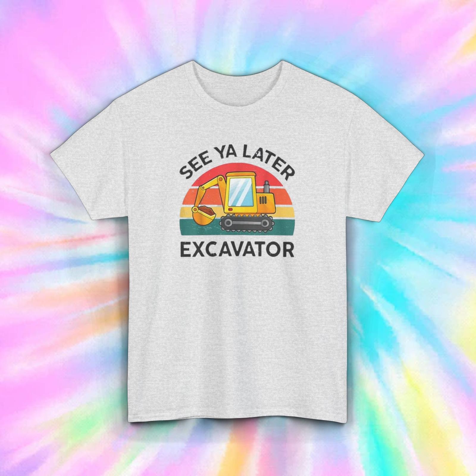 See Ya Later Excavator T-Shirt Construction Worker Funny Graphic Tee S-5XL XXXL