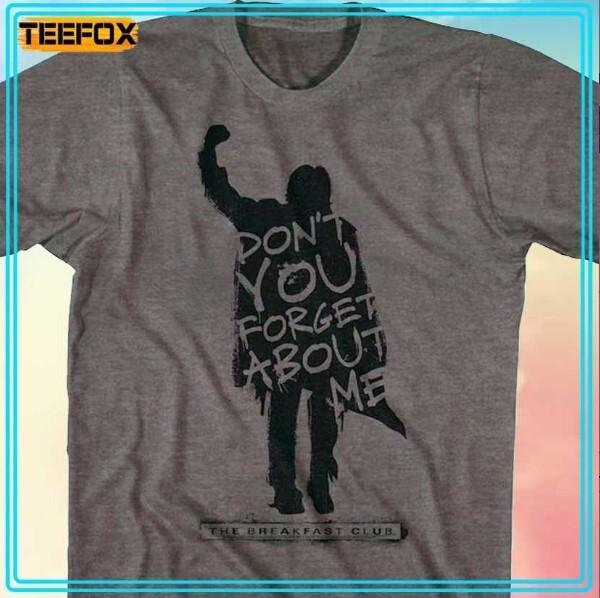 The Breakfast Club Don’t You Forget About Me Unisex T-Shirt All Size S-4XL M