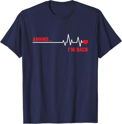 Annnd I’m Back Open Heart Surgery Survivor EKG Heartbeat 100% Cotton T-shirt Mens Tees Top