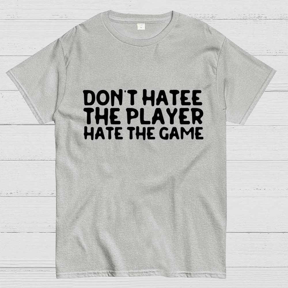 Don't Hate the Player Hate the Game Cotton Summer Casual Cool Loose T-Shirt