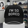 IM SO BORED Letter Print Baseball Cap  Adjustable Duckbill Hat for Unisex  Women Lightweight Sports Fishing Party Gift