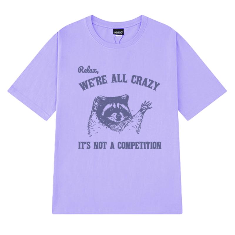 Relax We Are All Crazy Animal Lover Graphic T Shirt Unisex Women Oversized Fashion Short Sleeve Tshirts Unisex 100 Cotton Tops