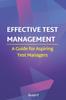 The Effective Test Management : A Guide For Aspiring Test Managers Book
