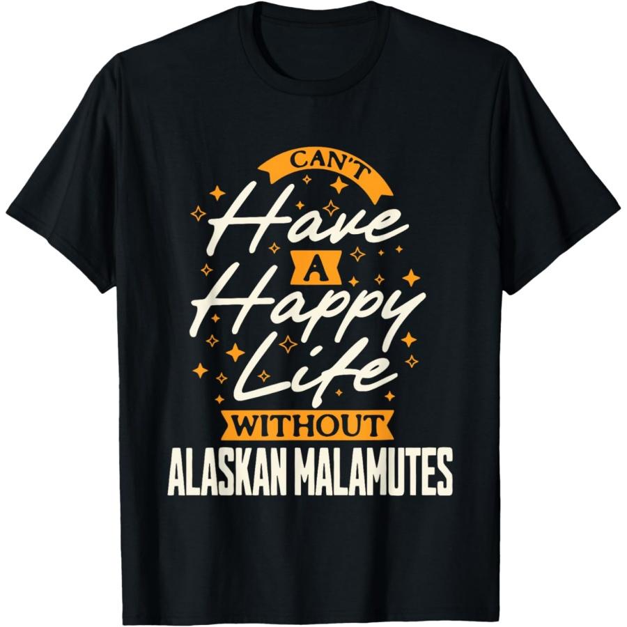 Can t Have a Happy Life Without Alaskan Malamutes T-Shirt XXXXXL чёрный