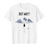 2026 But Why Penguin Mountain Hiking Meme Tshirt For Men Women Cotton T Shirts Short Sleeve Tops