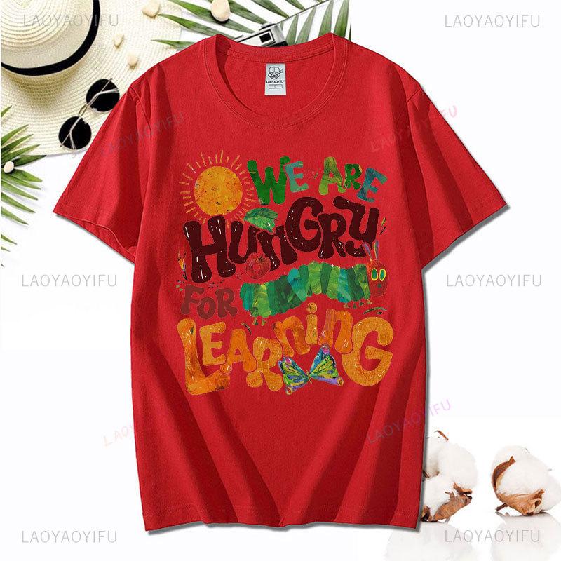 We Are Hungry for Leaning T-Shirt The Very Hungry Caterpillar Tee Librarian Shirt Vibrant Popular Author Tops Gift for Teachers
