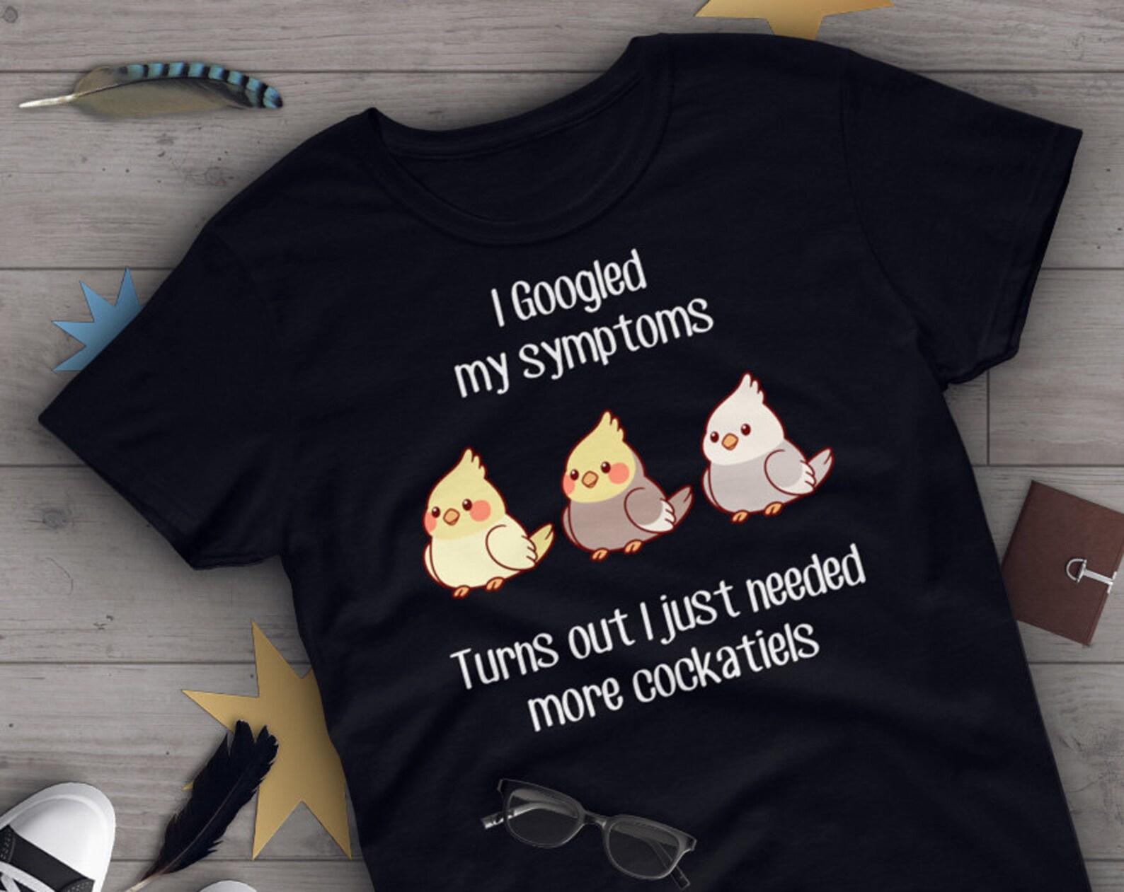 Funny Cockatiel Shirt, , Parrot Lover Gift, Cute Bird T-shirt, Funny Cockatiel Tshirt, Pet Graphic Tee, Tops, Clothing, Symptoms 100