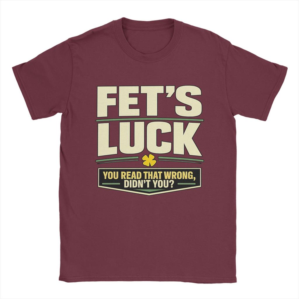 Unisex TShirts FetS Luck You Read That Wrong DidnT You Amazing Pure Cotton Tee Shirt Short Sleeve T Shirt Crewneck Top