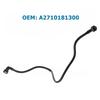 Automotive Accessories Replacement Coolant Hose for C200 E200 C207 W207 C250 W204 SLK250 Air Hose 2710181300 2710180712