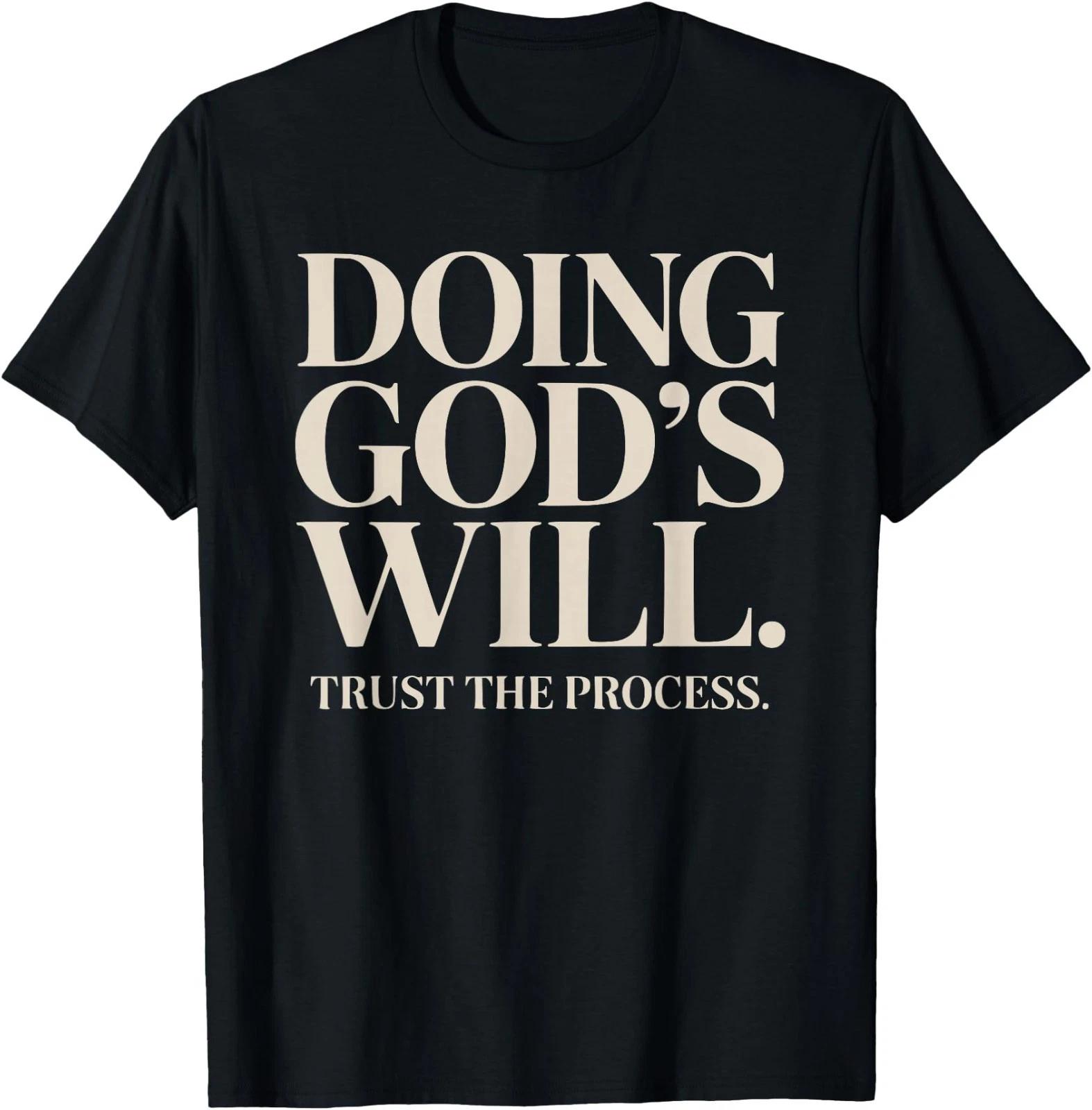 Doing God’s Will Trust The Process Christian Faith Humor T-Shirt XL